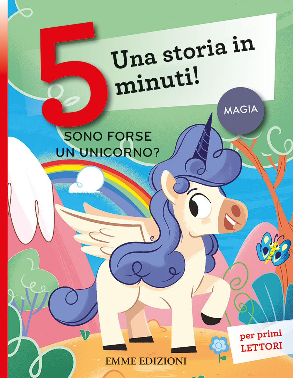 Sono forse un unicorno? Una storia in 5 minuti! Ediz. a colori