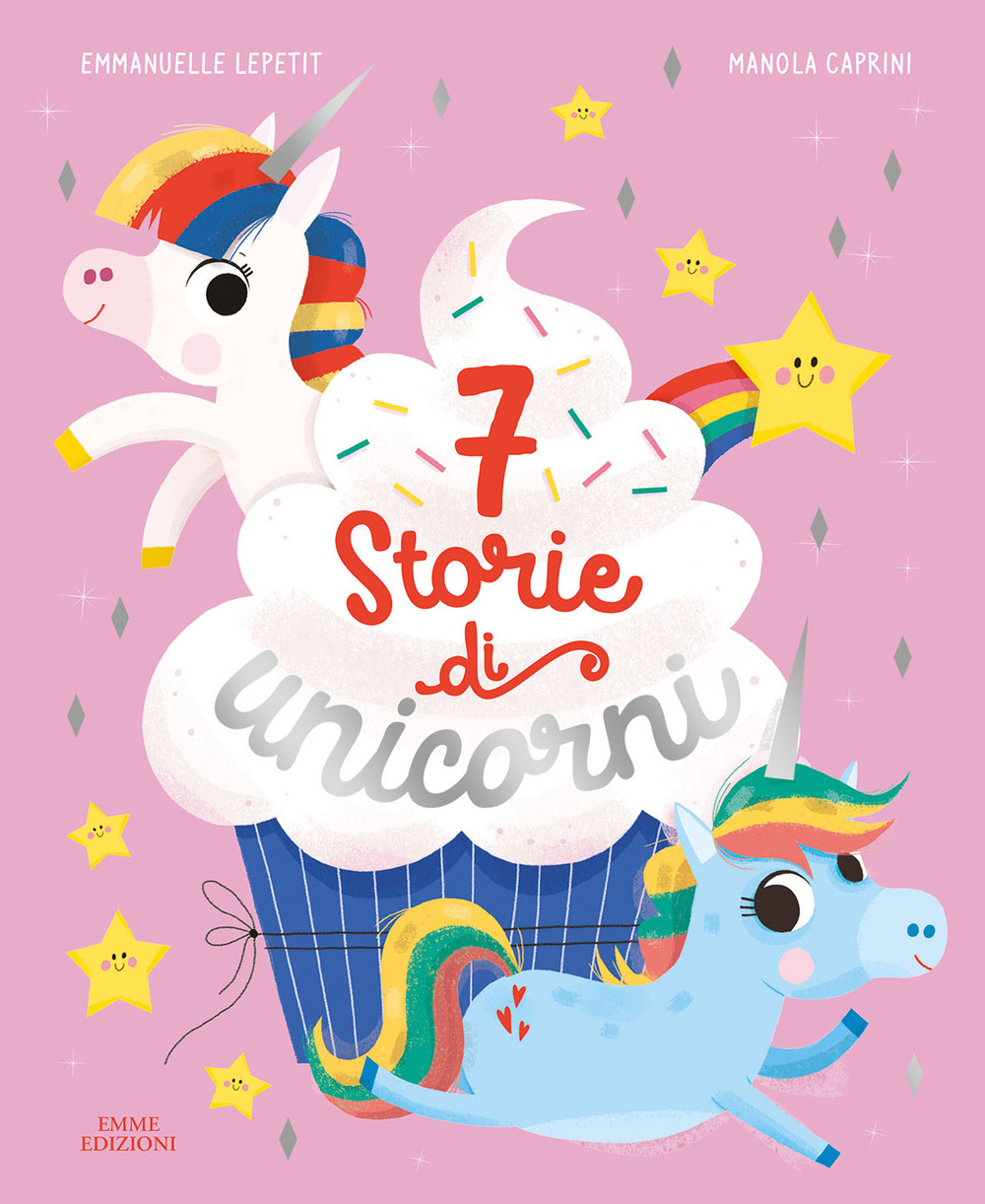 7 storie di unicorni. Ediz. a colori