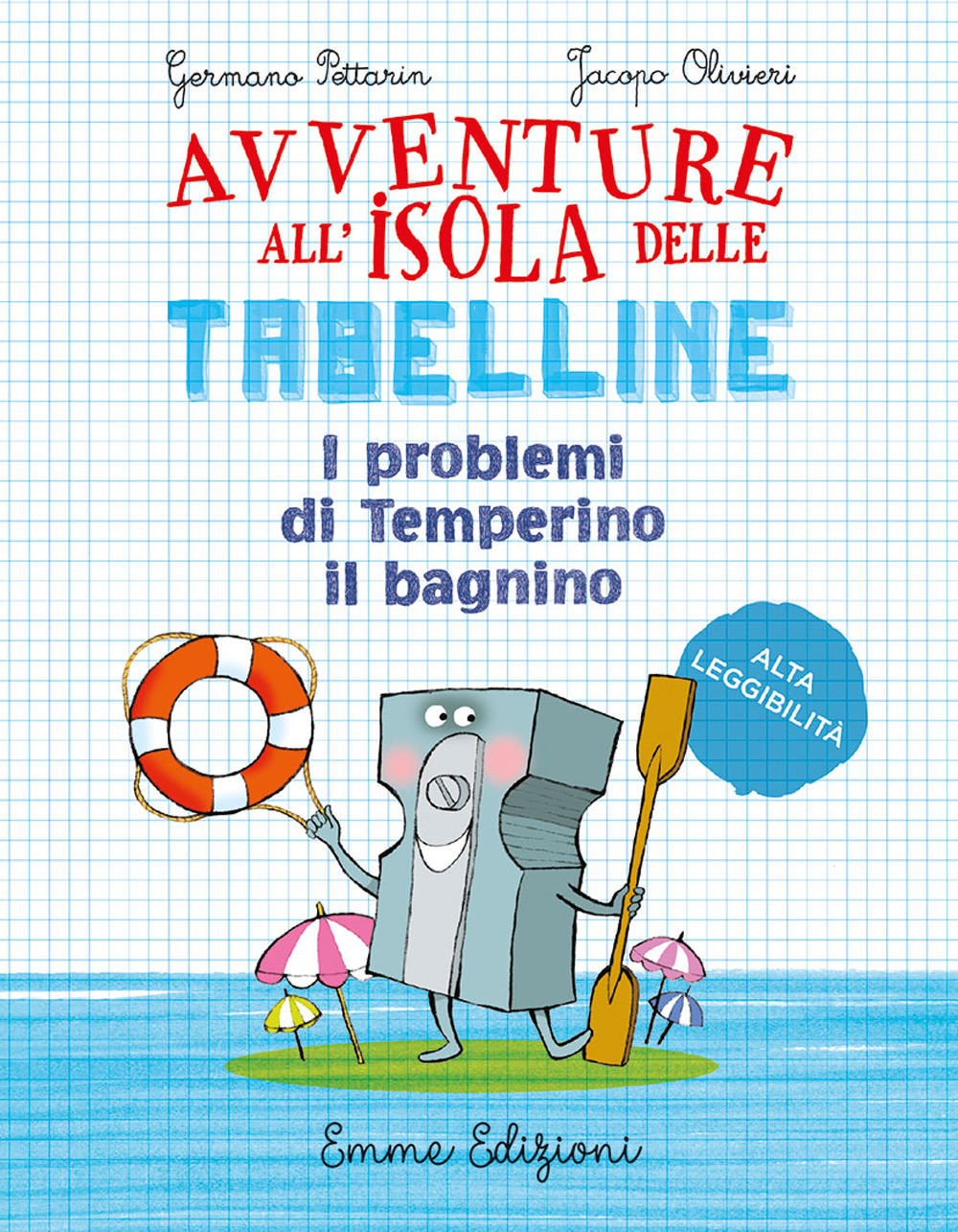 I problemi di Temperino il bagnino. Avventure all'isola delle tabelline. Ediz. ad alta leggibilità