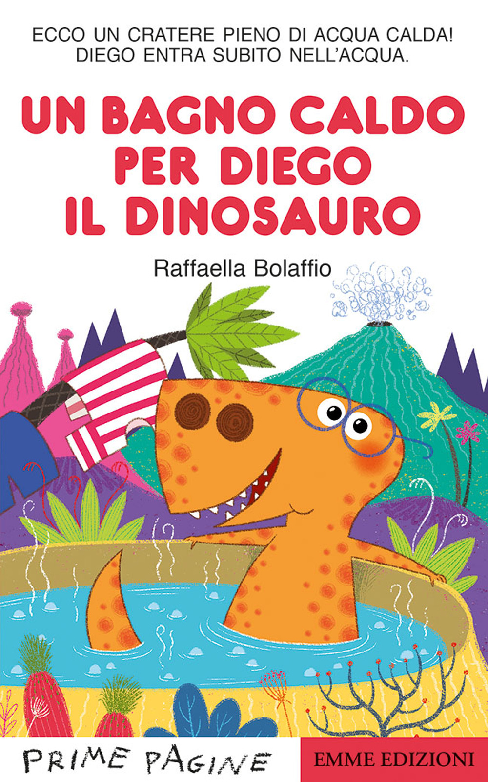 Un bagno caldo per Diego il dinosauro. Stampatello maiuscolo. Ediz. a colori