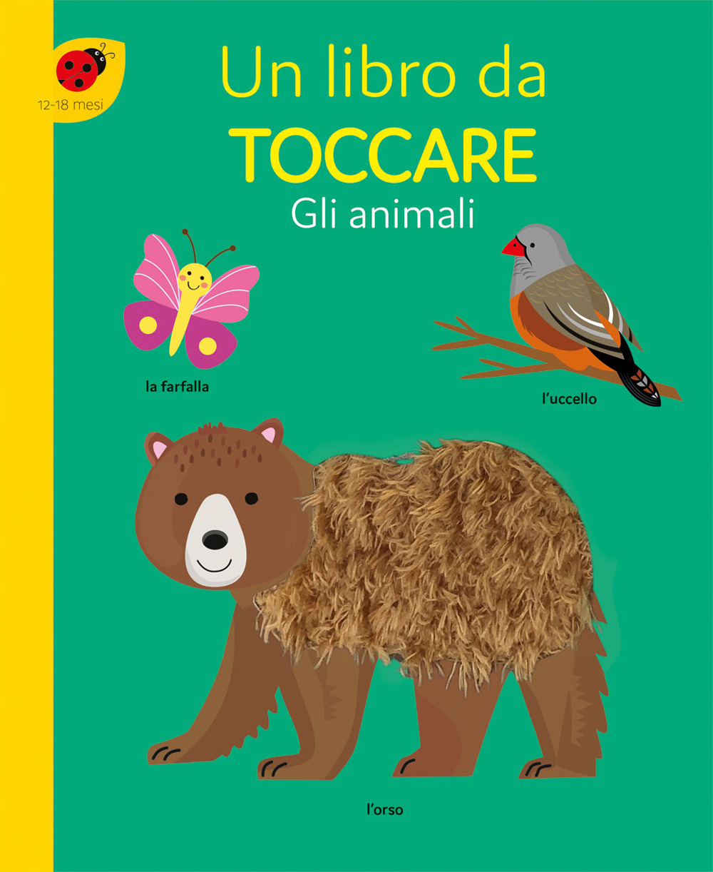 Gli animali. Un libro da toccare. Ediz. a colori