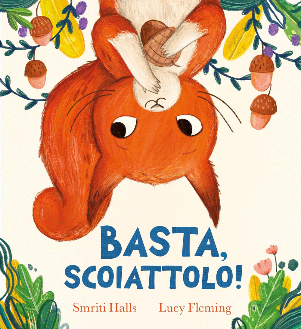 Basta, scoiattolo! Ediz. a colori