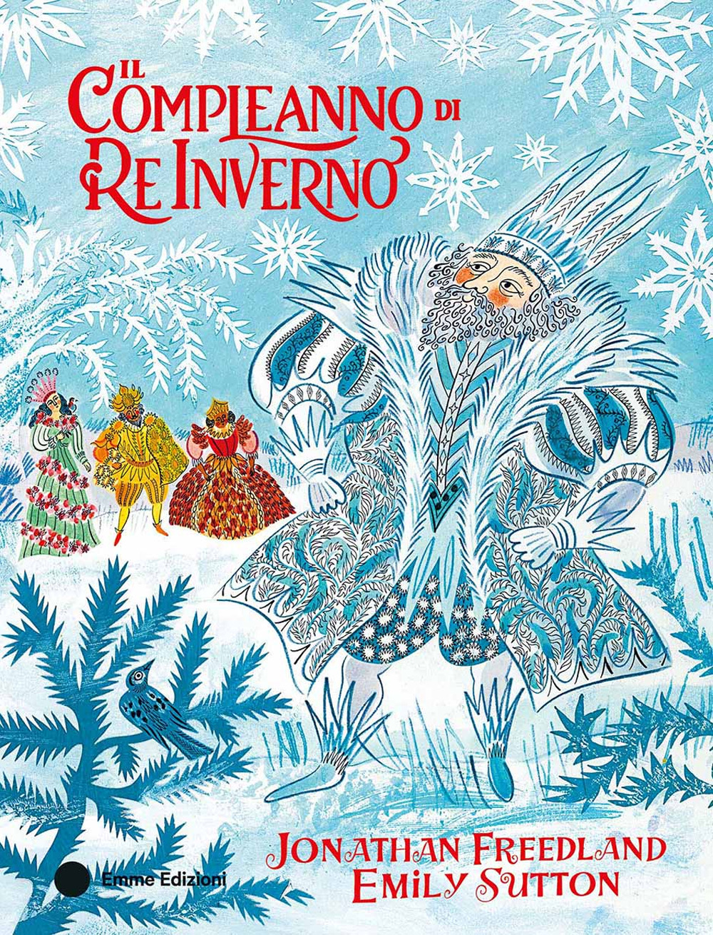 Il compleanno di Re Inverno. Ediz. a colori