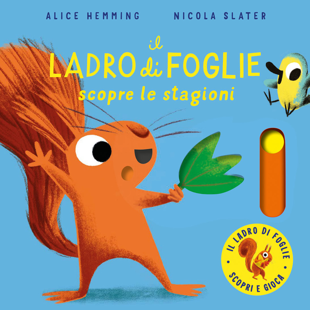 Il ladro di foglie scopre le stagioni. Con parti mobili - Alice Hemming - Libro - Emme Edizioni