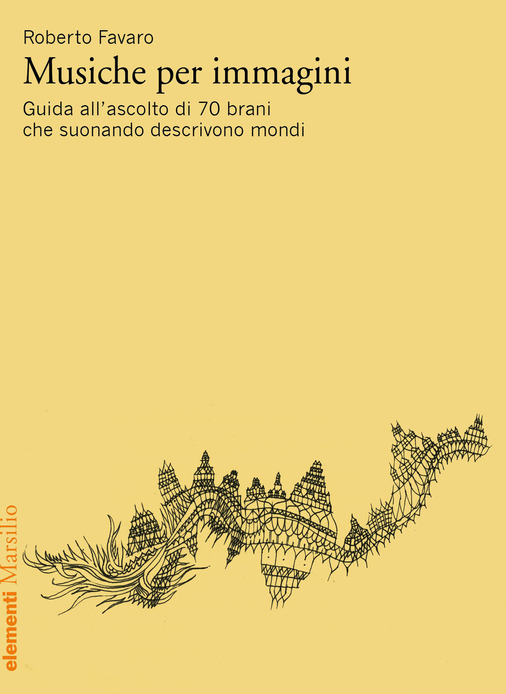 Musiche per immagini. Guida all'ascolto di 70 brani che suonando descrivono mondi