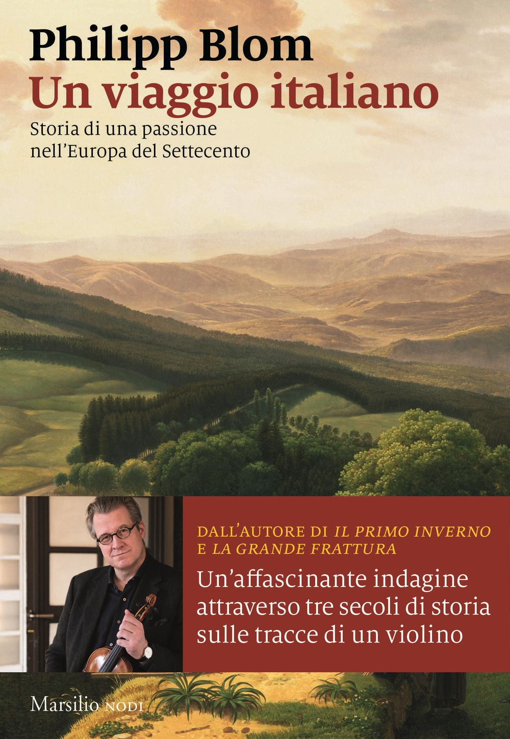 Un viaggio italiano. Storia di una passione nell'Europa del Settecento - Philipp Blom - Libro - Marsilio