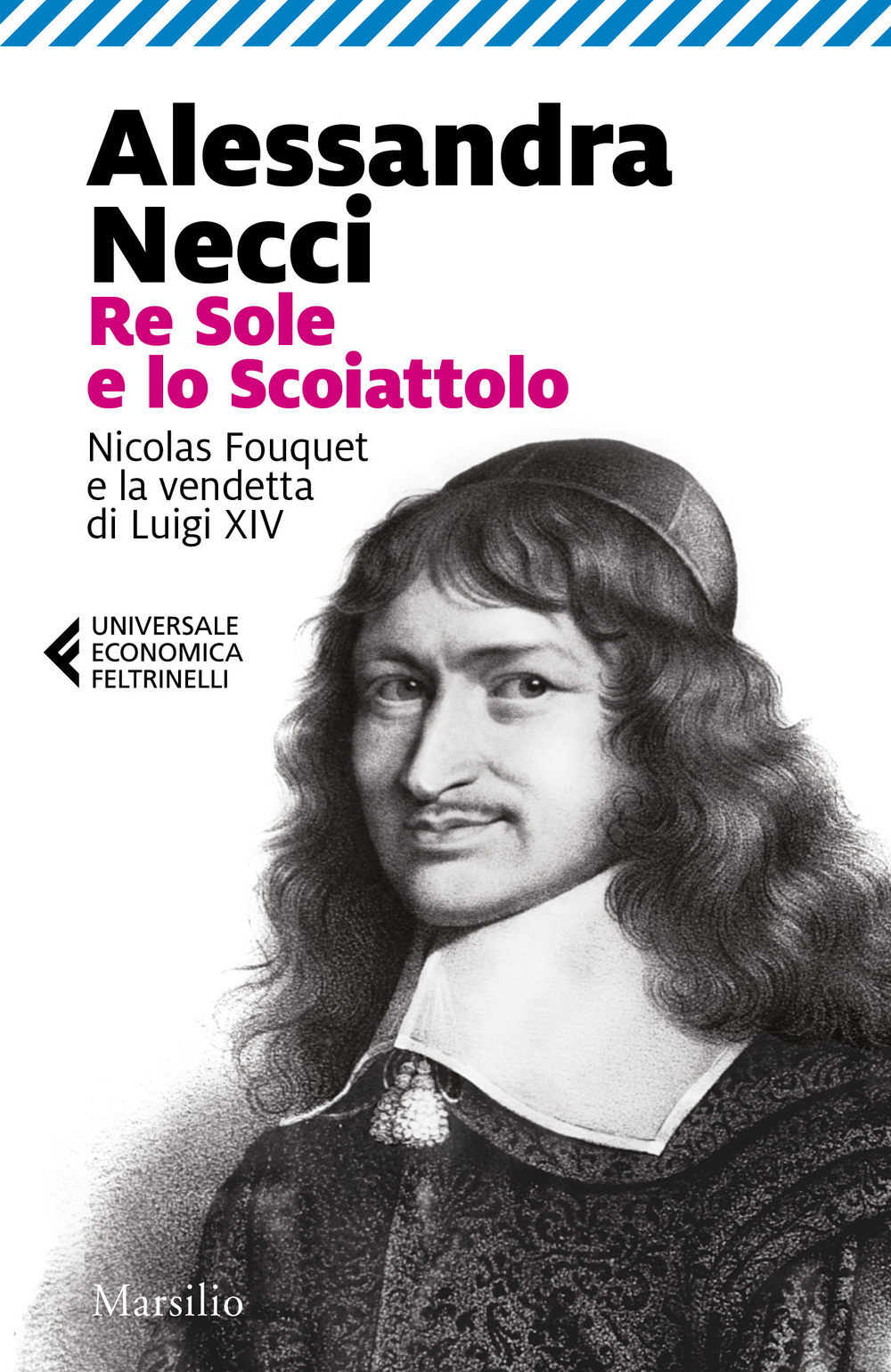 Re Sole e lo Scoiattolo. Nicolas Fouquet e la vendetta di Luigi XIV