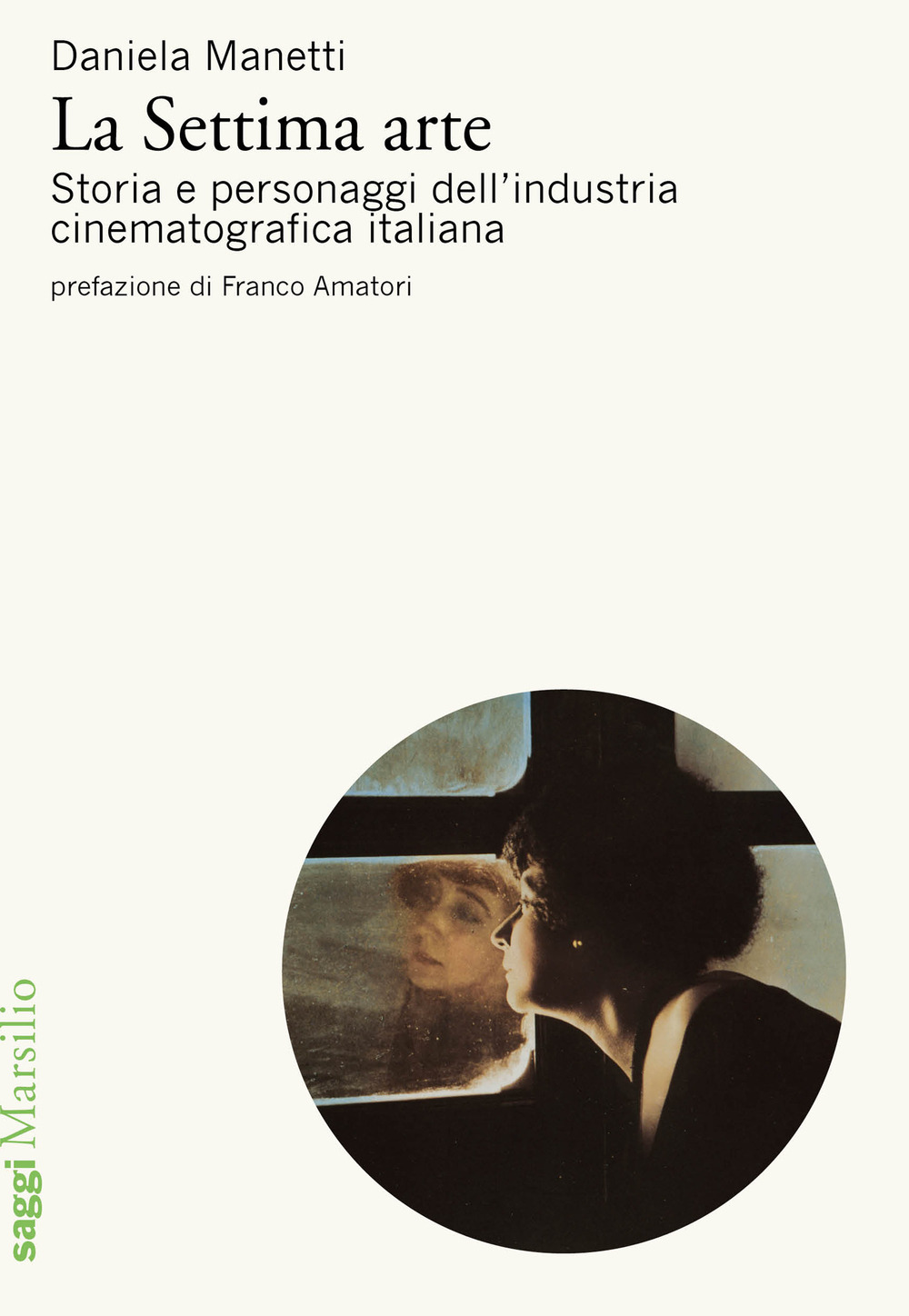 La settima arte. Storia e personaggi dell'industria cinematografica italiana