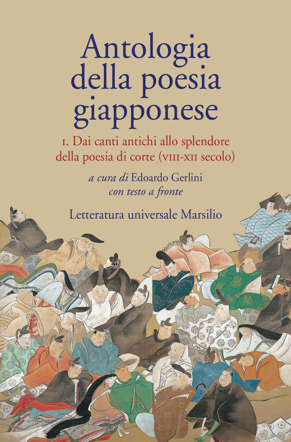 Antologia della poesia giapponese. Testo giapponese a fronte. Vol. 1: Dai canti antichi allo splendore della poesia di corte (VIII-XII secolo)