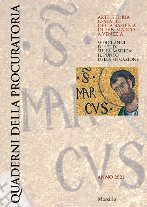 Quaderni della procuratoria. Arte, storia, restauri della basilica di San Marco a Venezia. Vol. 15: Sedici anni di studi sulla basilica: il punto della situazione