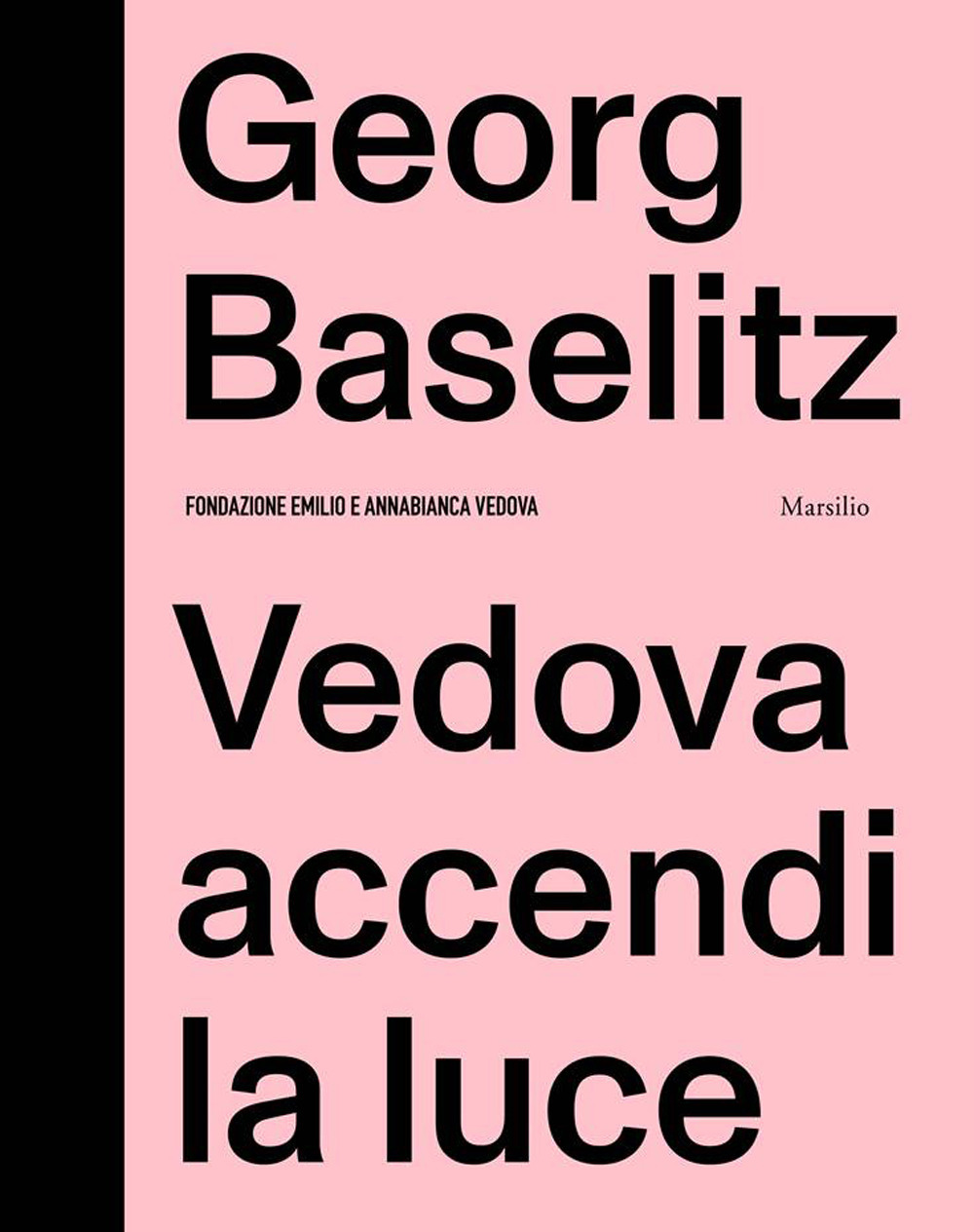 Georg Baselitz. Vedova accendi la luce