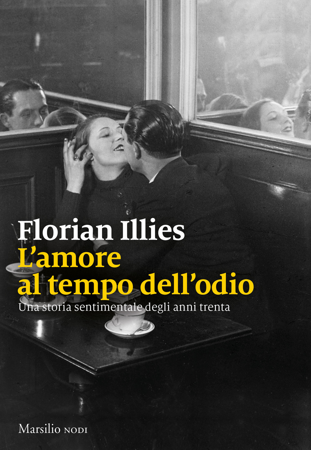 L'amore al tempo dell'odio. Una storia sentimentale degli anni Trenta