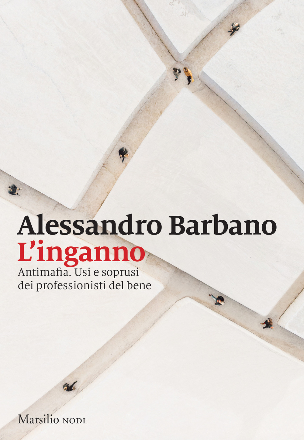 L'inganno. Antimafia. Usi e soprusi dei professionisti del bene