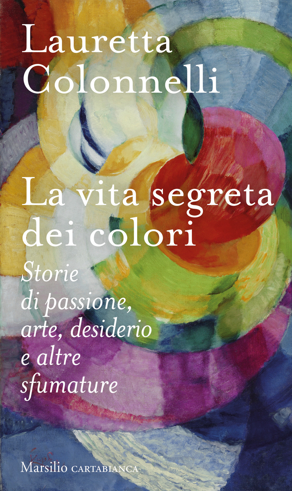 La vita segreta dei colori. Storie di passione, arte, desiderio e altre sfumature