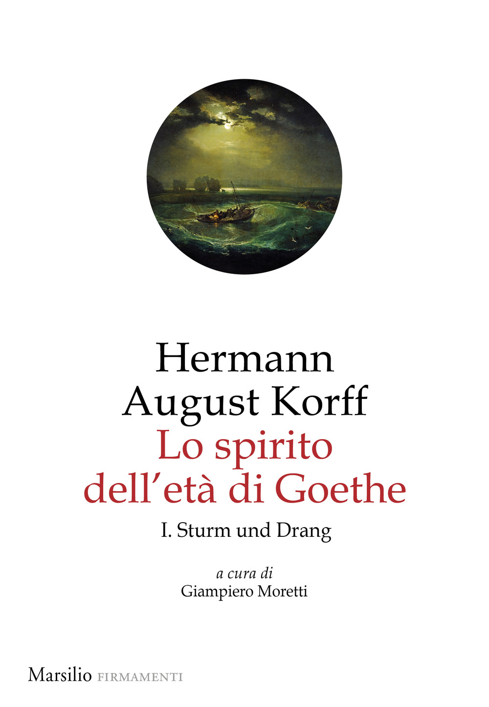 Lo spirito dell'età di Goethe. Vol. 1: Sturm und Drang