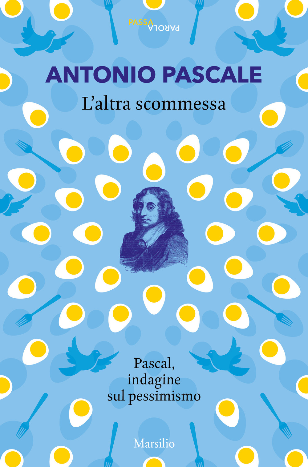 L'altra scommessa. Pascal, indagine sul pessimismo