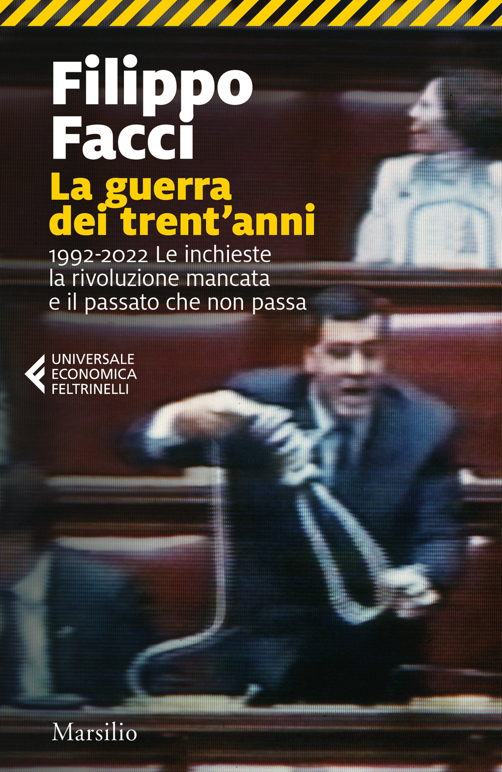 La guerra dei trent'anni. 1992-2022. Le inchieste la rivoluzione mancata e il passato che non passa