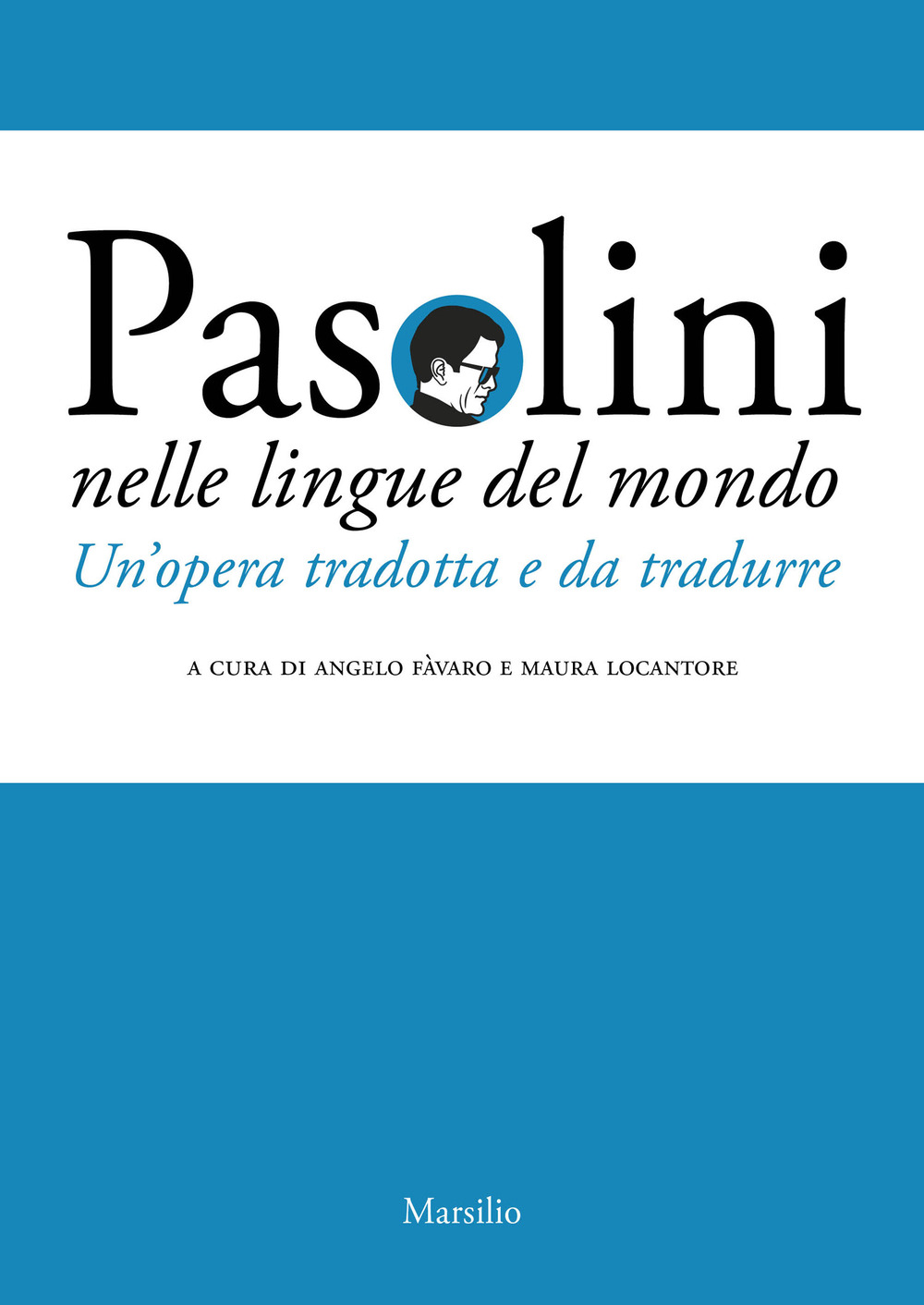 Pasolini nelle lingue del mondo. Un'opera tradotta e da tradurre