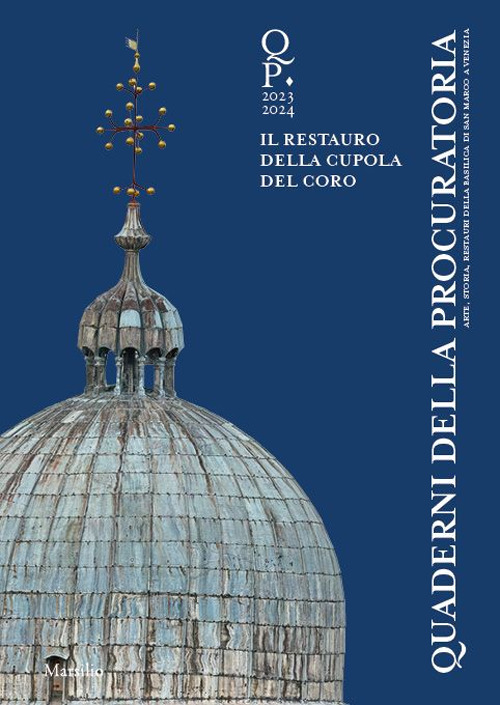 Quaderni della procuratoria. Arte, storia, restauri della basilica di San Marco a Venezia (2023-2024). Vol. 17