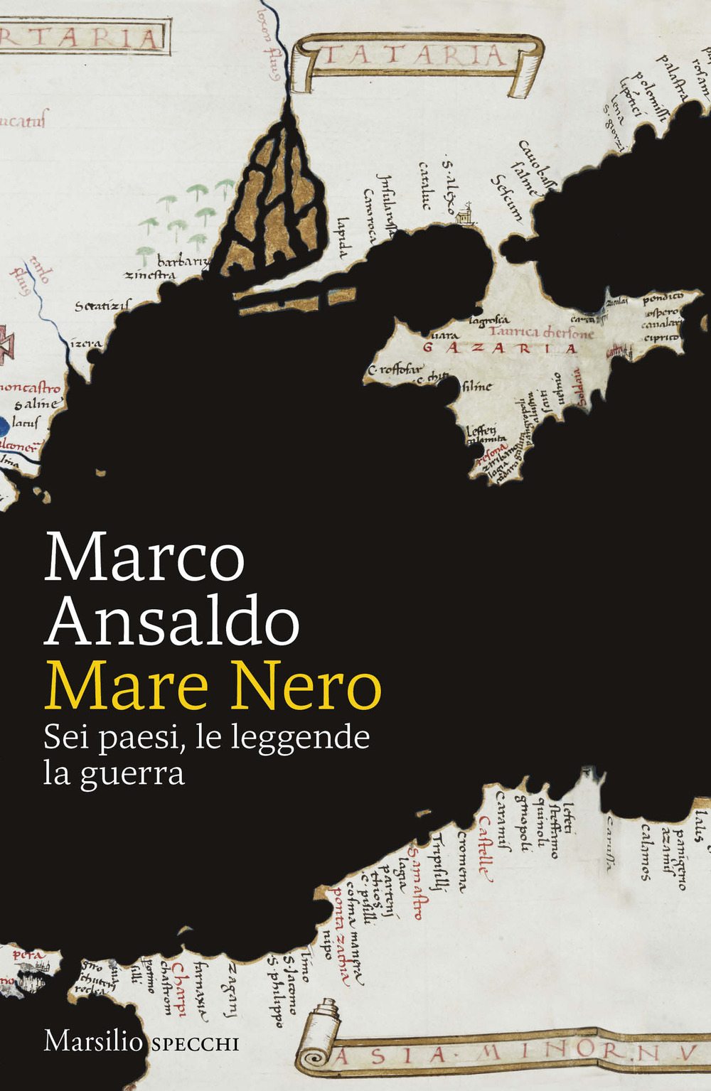 Mar Nero. Sei paesi, le leggende la guerra - Marco Ansaldo - Libro - Marsilio