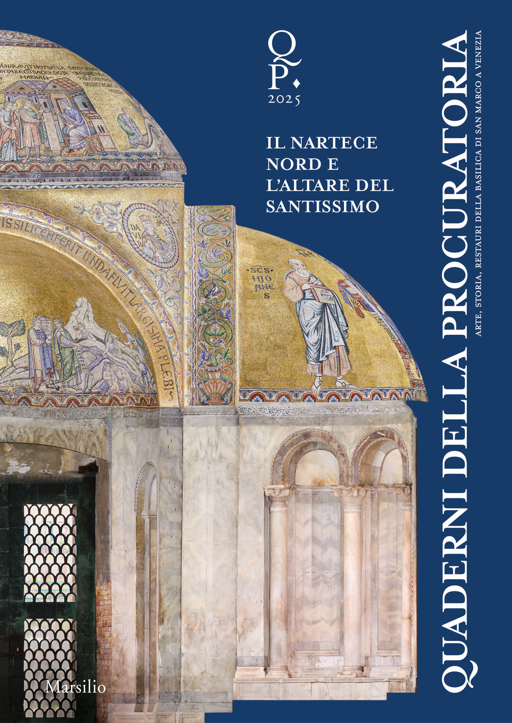 Quaderni della procuratoria. Arte, storia, restauri della basilica di San Marco a Venezia (2025). Vol. 18: Oltre l'emergenza. Il nartece nord e l'altare del Santissimo