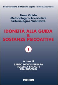Idoneità alla guida e sostanze psicoattive. Linee guida metodologiche-accertative criteriologico-valutative. Ediz. italiana e inglese. Con CD-ROM