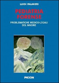 Pediatria forense. Vol. 1/2: Problematiche medico-legali del minore