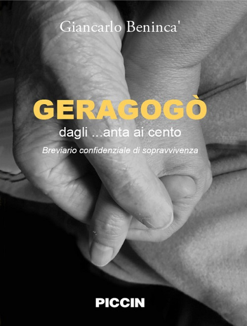 Geragogò. Dagli... anta ai cento. Breviario confidenziale di sopravvivenza