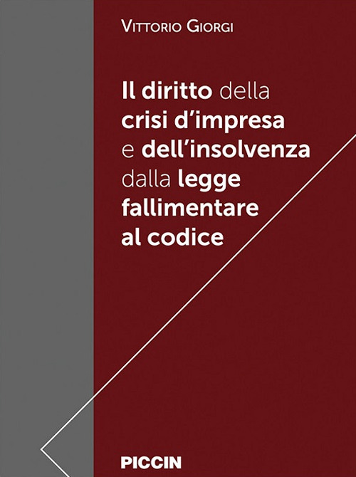 Il diritto della crisi d'impresa e dell'insolvenza dalla legge fallimentare al codice