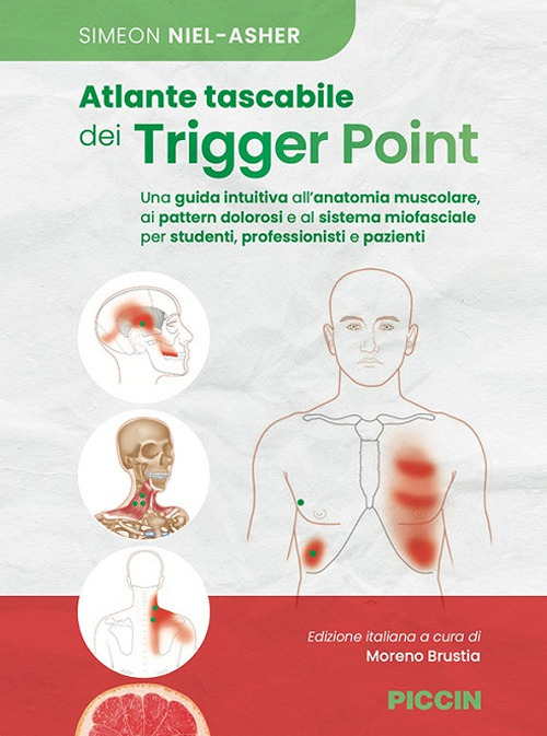 Atlante tascabile dei trigger point. Una guida intuitiva all'anatomia muscolare, ai pettern dolorosi e al sistema miofasciale per studenti, professionisti e pazienti