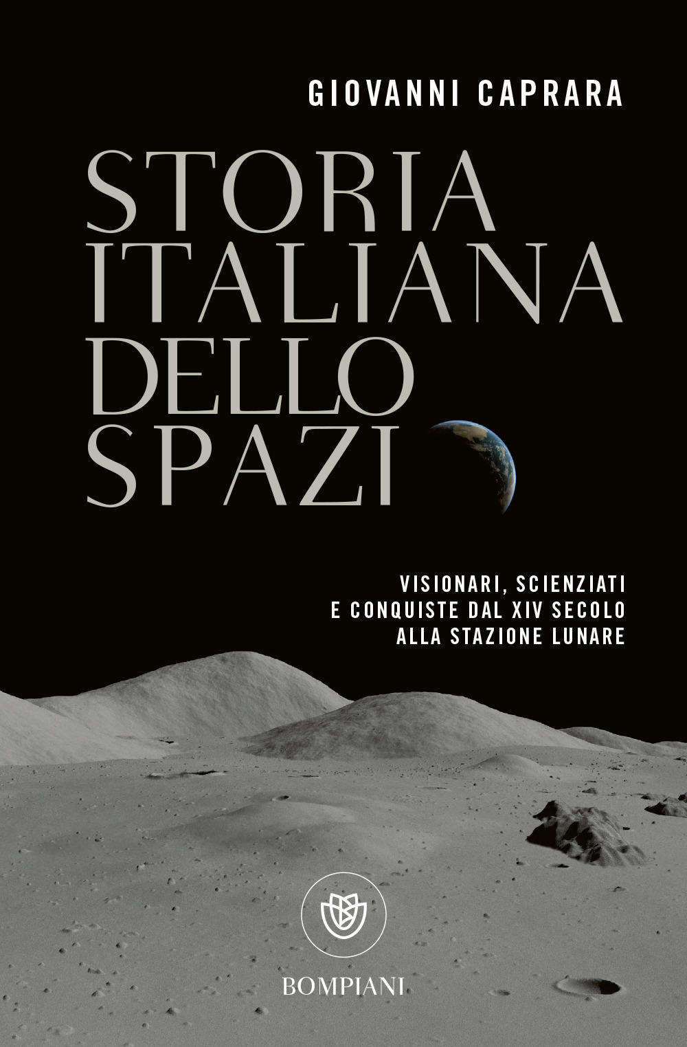 Storia italiana dello spazio. Visionari, scienziati e conquiste dal XIV secolo alla stazione lunare