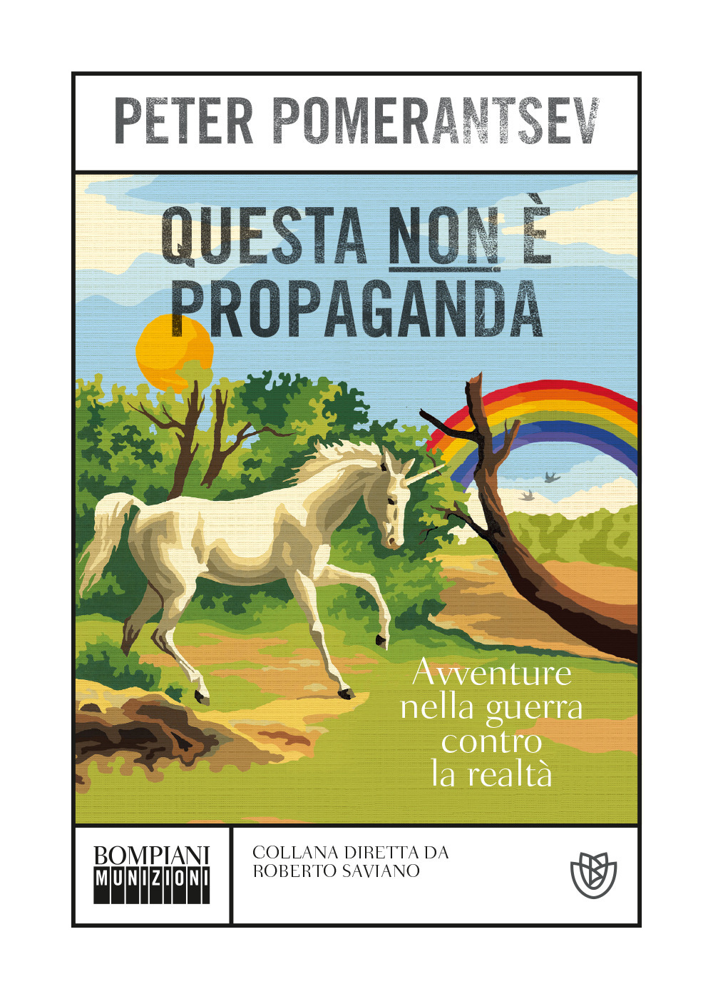 Questa non è propaganda. Avventure nella guerra contro la realtà