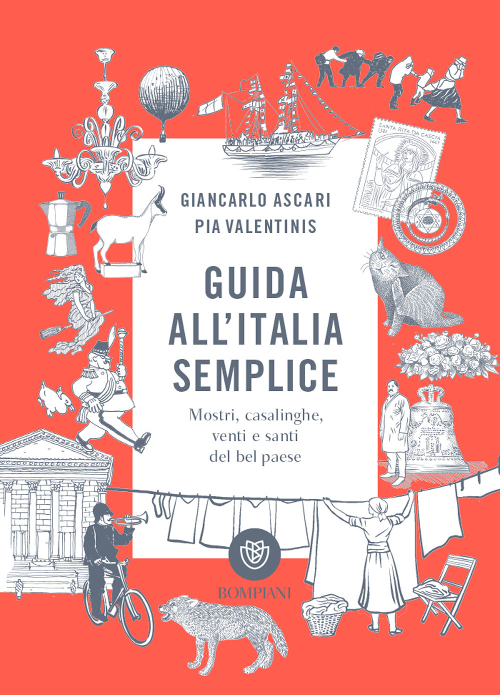 Guida all'Italia semplice. Mostri, casalinghe, venti e santi del bel paese. Ediz. a colori