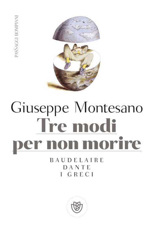 Tre modi per non morire. Baudelaire. Dante. I Greci