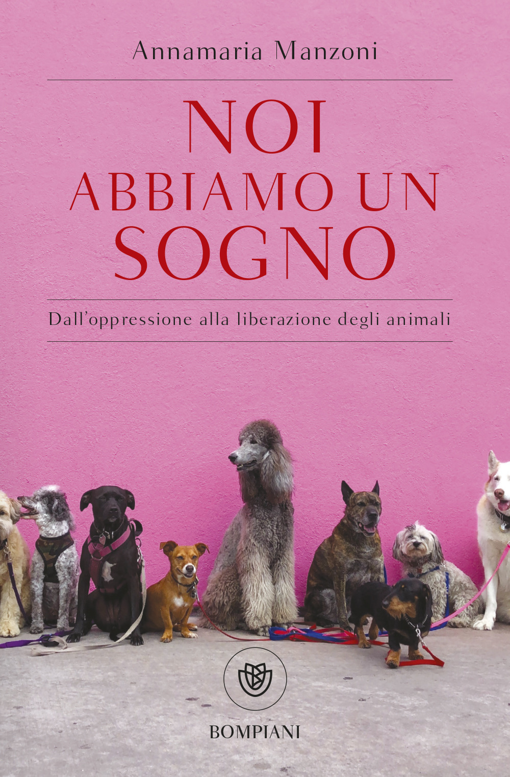 Noi abbiamo un sogno. Dall'oppressione alla liberazione degli animali