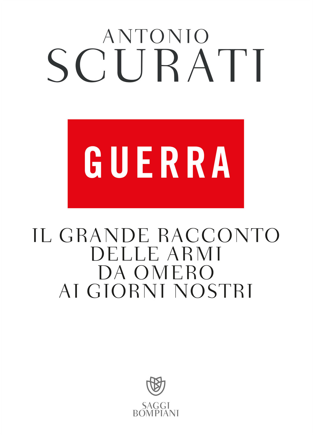 Guerra. Il grande racconto delle armi da Omero ai giorni nostri