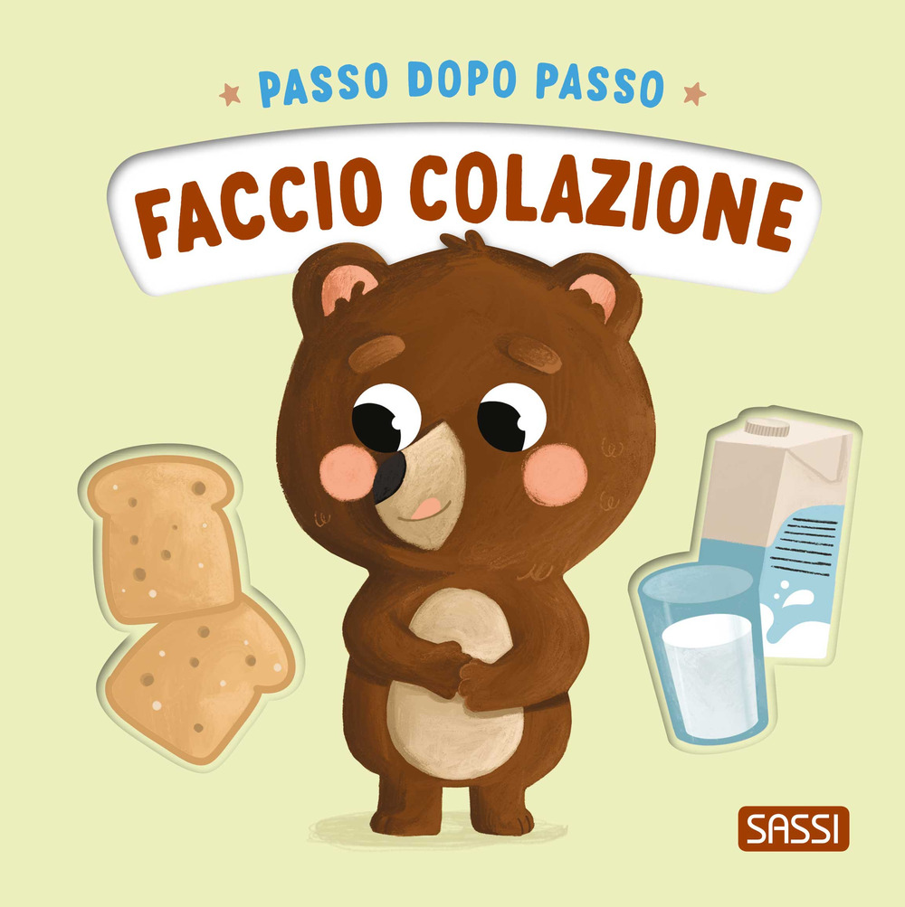 Faccio colazione. Passo dopo passo. Ediz. a colori
