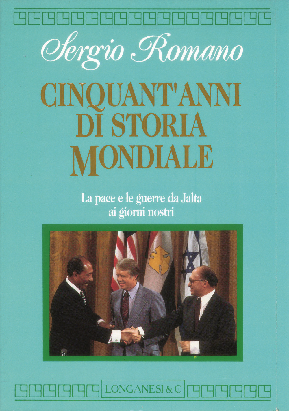 Cinquant'anni di storia mondiale. La pace e le guerre da Yalta ai giorni nostri