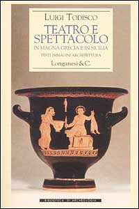 Teatro e spettacolo in Magna Grecia e in Sicilia