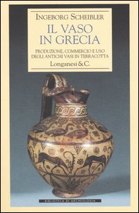 Il vaso in Grecia. Produzione, commercio e uso degli antichi vasi in terracotta
