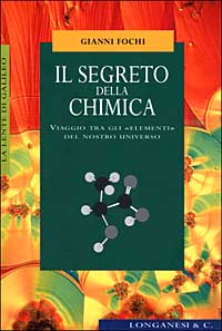 Il segreto della chimica. Viaggio tra gli «elementi» del nostro universo