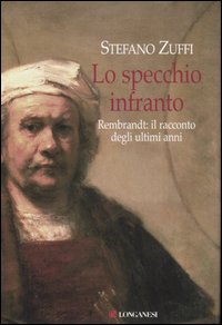 Lo specchio infranto. Gli ultimi anni di Rembrandt