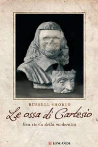 Le ossa di Cartesio. Una storia della modernità