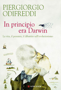 In principio era Darwin. La vita, il pensiero, il dibattito sull'evoluzionismo