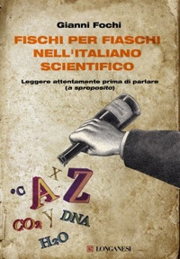 Fischi per fiaschi nell'italiano scientifico. Leggere attentamente prima di parlare (a sproposito)