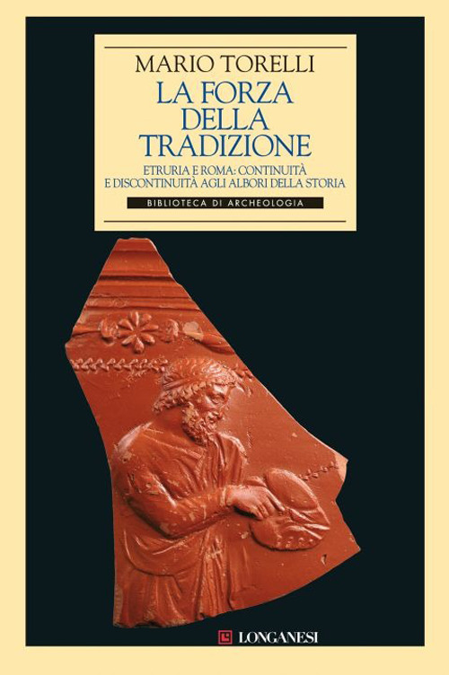 La forza della tradizione. Etruria e Roma: continuità e discontinuità agli albori della storia