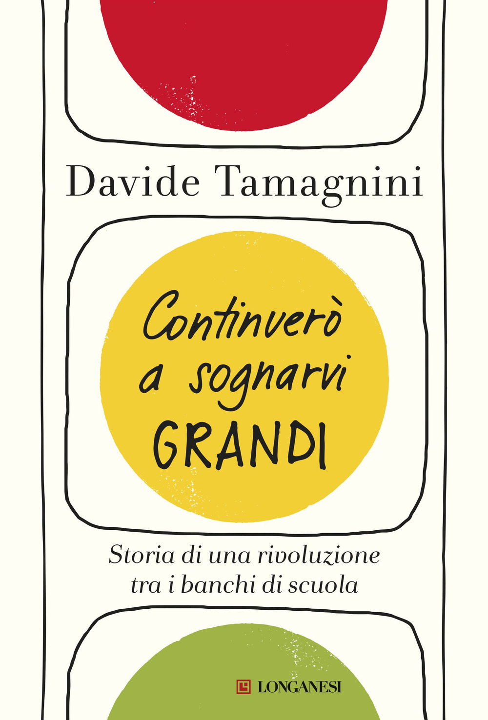 Continuerò a sognarvi grandi. Storia di una rivoluzione tra i banchi di scuola