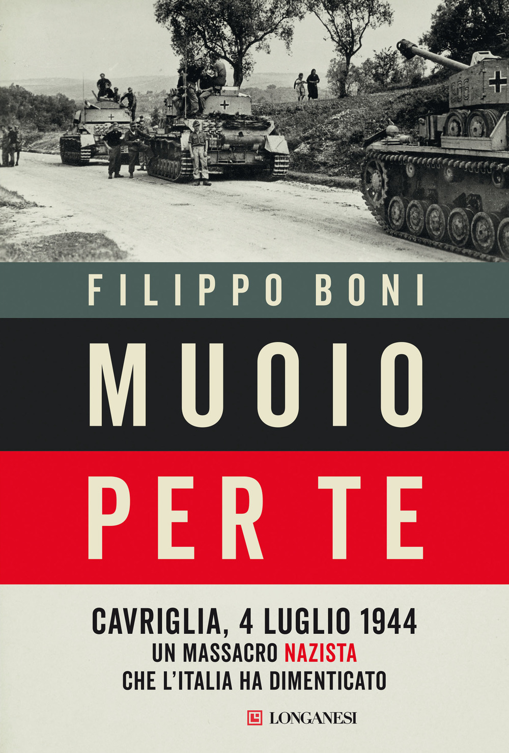 Muoio per te. Cavriglia, 4 luglio 1944: un massacro nazista che l'Italia ha dimenticato