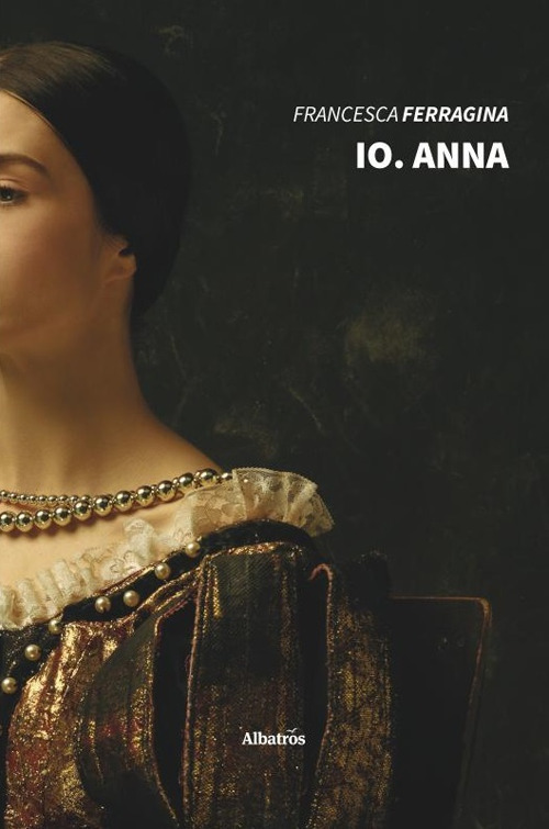 Io. Anna - Francesca Ferragina - Libro - Gruppo Albatros Il Filo