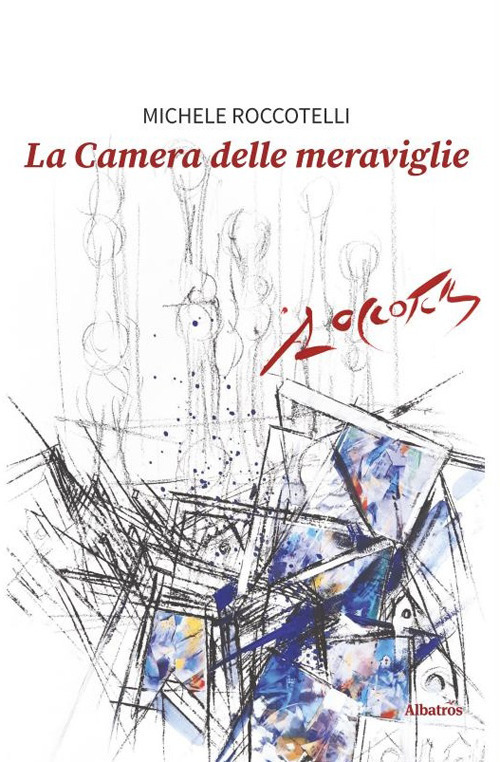 La camera delle meraviglie - Michele Roccotelli - Libro - Gruppo Albatros Il Filo
